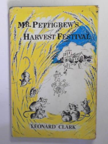 CLARK, Leonard - Mr. Pettigrew's Harvest Festival