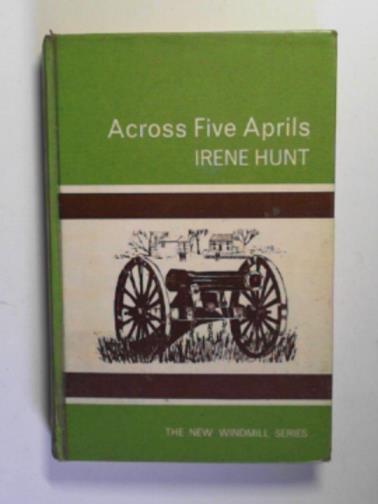 HUNT, Irene - Across five Aprils