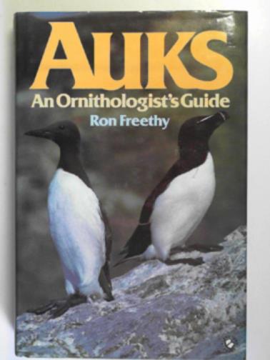 FREETHY, Ron - Auks: an ornithologist's guide