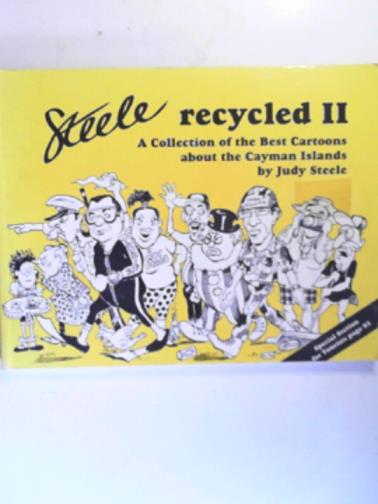 STEELE, Judy - Steele recycled II: a collection of the best cartoons about the Cayman Islands