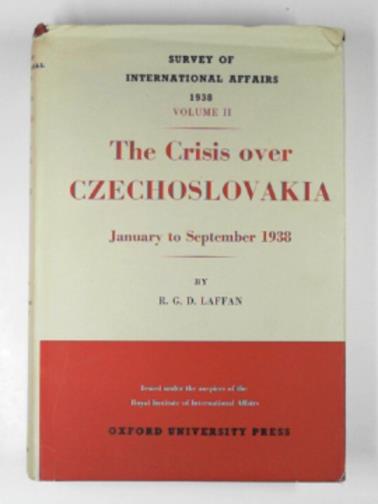 LAFFAN, R.G.D. - Survey of international affairs 1938, volume II: The crisis over Czechoslovakia, January to september 1938