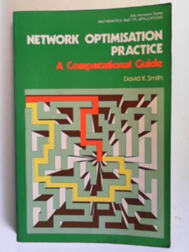 SMITH, David K - Network optimization practice: a computational guide