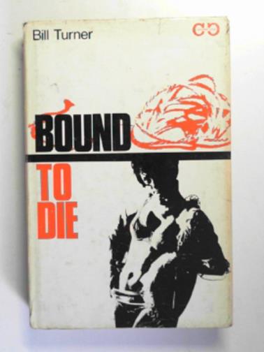 TURNER, Bill - Bound to die