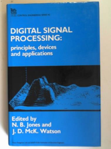 JONES, N.B & WATSON, J.D. McK - Digital signal processing: principles, devices and applications