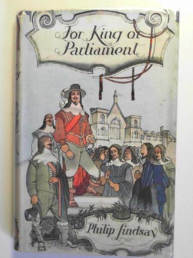 LINDSAY, Philip - For King and Parliament