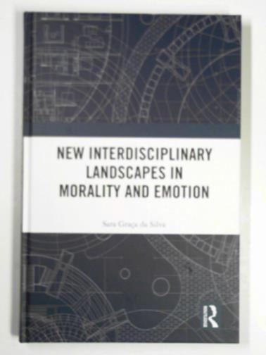 GRACA DA SILVA, Sara - New interdisciplinary landscapes in morality and emotion