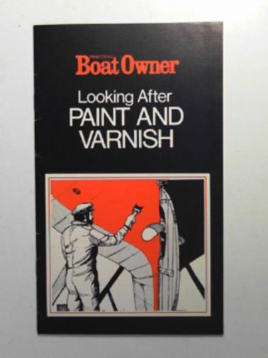  - Practical boat owner: looking after paint and varnish