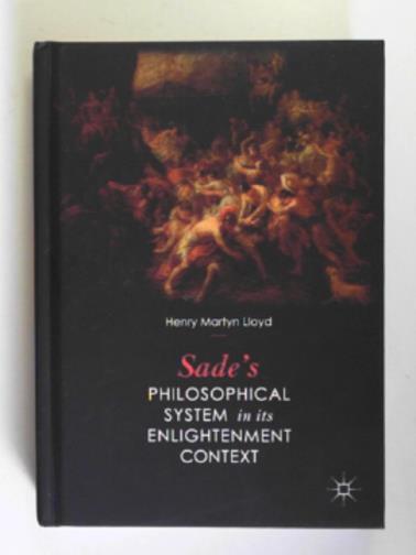 LLOYD, Henry Martyn - Sade's philosophical system in its Enlightenment context