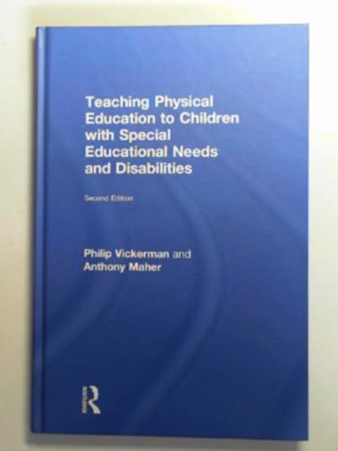 VICKERMAN, Philip & MAHER, Anthony - Teaching physical education to children with special educational needs and disabilities