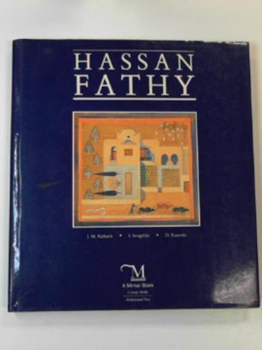 RICHARDS, J. M. & SERAGELDIN, L. - Hassan Fathy: Architect in Egypt