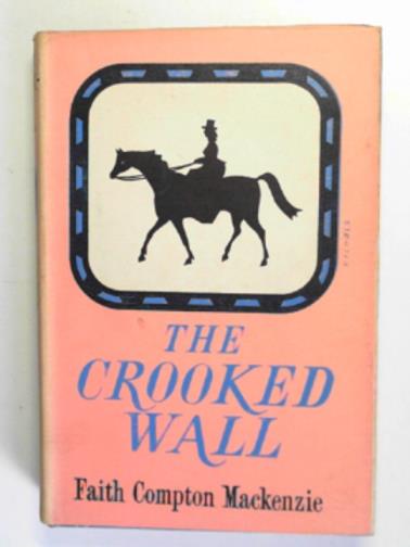 MACKENZIE, Faith Compton - The crooked wall: a Victorian story of love