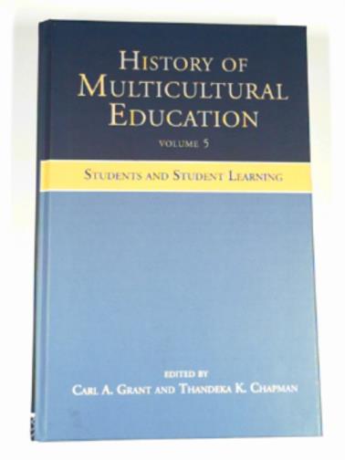 GRANT, Carl A. - History of multicultural education volume 5: Students and student leaning