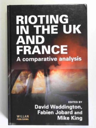WADDINGTON, David & others (eds) - Rioting in the UK and France: a comparative analysis