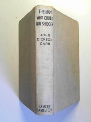 CARR, John Dickson - The man who could not shudder