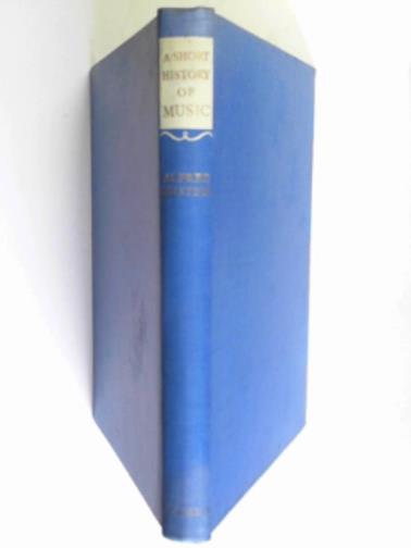 EINSTEIN, Alfred - A short history of music
