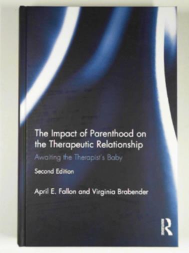 FALLON, April E. & BRABENDER, Virginia - The impact of parenthood on the therapeutic relationship: Awaiting the therapist's baby