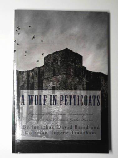 BAIRD, Jonathan David & TRANTHAM, Coleman Eugene - A wolf in petticoats: Essays exploring Darwinism, sexuality, and gender in late victorian gothic horror
