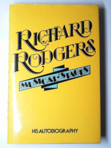 RODGERS, Richard - Richard Rodgers musical stages : his autobiography