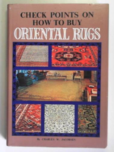 JACOBSEN, Charles W. - Check points on how to buy Oriental rugs