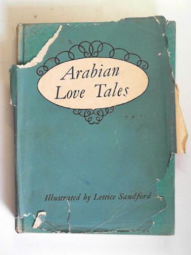 MATHERS, Powys - Arabian love tales: being romances drawn from the book of the thousand nights and one night rendered into English from the literal French translation of Dr. J.C. Mardrus