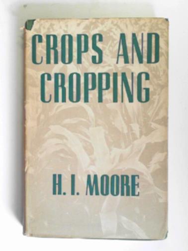 MOORE, H.I. - Crops and cropping