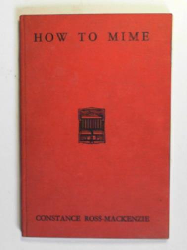 ROSS-MACKENZIE, Constance - How to mime