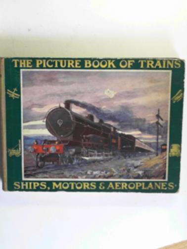 DAVIES, E. Chivers - The picture book of trains ships motors and aeroplanes