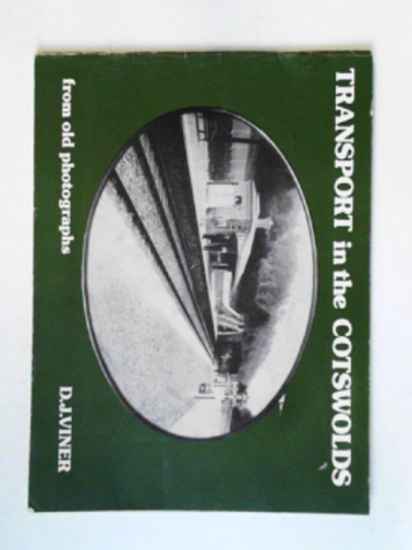 VINER, David J. - Transport in the Cotswolds from old photographs