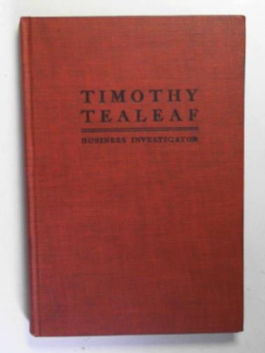 HILL, Weston Whittemore - Timothy Tealeaf, business investigator