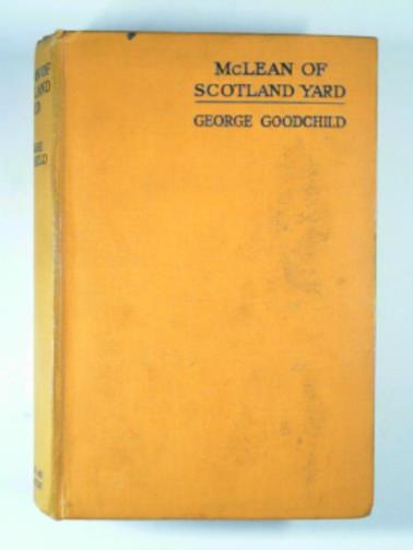 GOODCHILD, George - McLean of Scotland yard