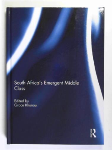 KHUNOU, Grace (ed) - South Africa's emergent middle glass