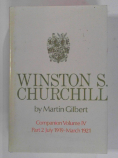 GILBERT, Martin - Winston S. Churchill, Volume IV Companion, part 2: Documents, July 1919-March 1921