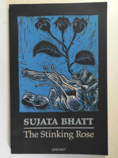BHATT, Sujata - The Stinking Rose