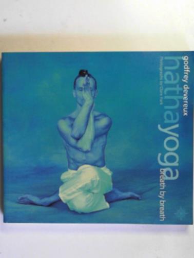DEVEREUX, Godfrey - Hatha yoga: breath by breath
