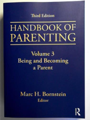 BORNSTEIN, Marc H (ed) - Handbook of parenting, volume 3: Being and becoming a parent (Third Edition)