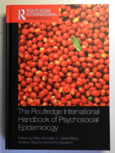 KIVIMAKI, Mika and others (eds) - The Routledge international handbook of psychosocial epidemiology