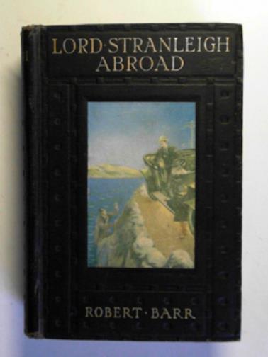 BARR, Robert - Lord Stranleigh abroad