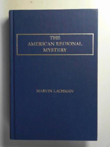 LACHMAN, Marvin - The American regional mystery