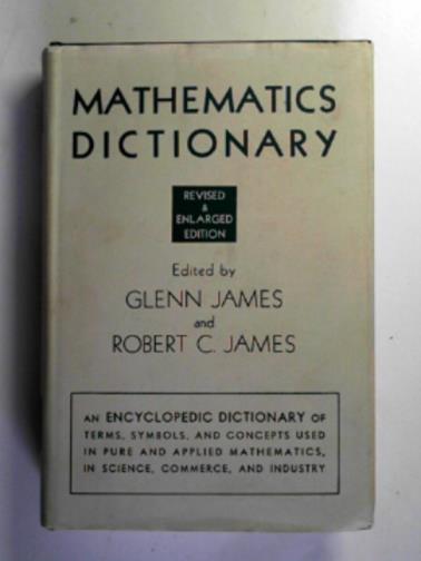 JAMES, Glenn & JAMES, Robert C (eds) - Mathematics dictionary