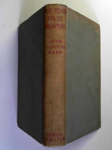 CARR, John Dickson - The four false weapons