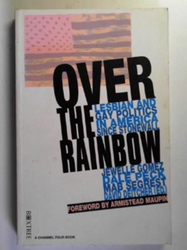 GOMEZ, Jewelle & others - Over the rainbow: lesbian and gay politics in America since Stonewall