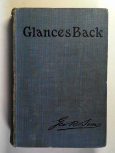 SIMS, Geo. R. - Glances back