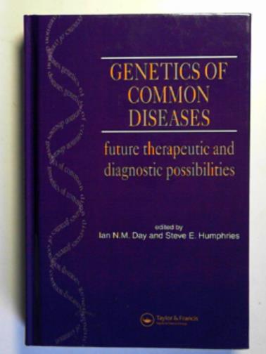 DAY, Ian N. M. & HUMPHRIES, Steve E. (eds) - Genetics of common diseases: future therapeutic and diagnostic possibilities