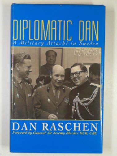 RASCHEN, Dan - Diplomatic Dan: A military attache in Sweden