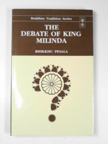 PESULA, Bhikku - The debate of King Milinda