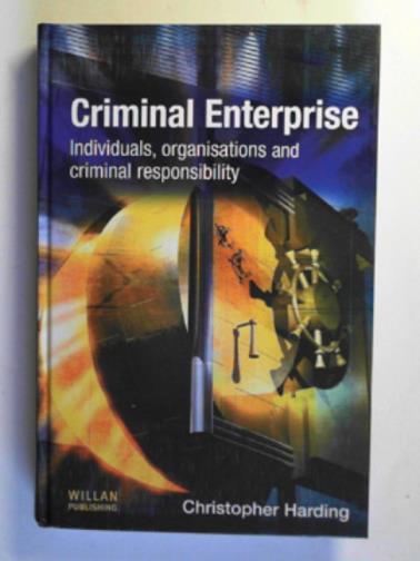 HARDING, Christopher - Criminal enterprise: individuals, organisations and criminal responsibilities