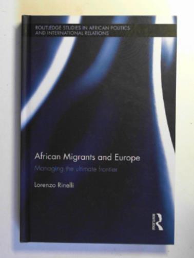RINELLI, Lorenzo - African migrants and Europe: managing the ultimate frontier