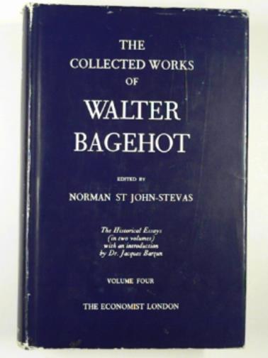 BAGEHOT, Walter / ST JOHN-STEVAS, Norman (ed) - The collected works of Walter Bagehot. Volume four;