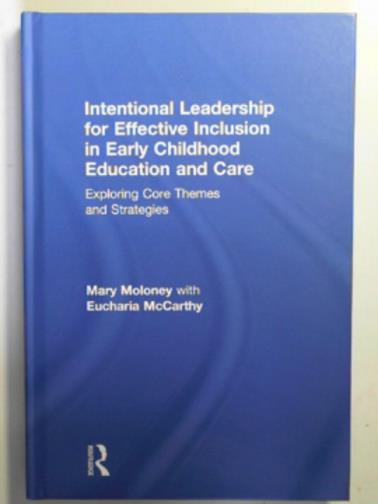 MOLONEY, Mary & McCARTHY, Eucharia - Intentional leadership for effective inclusion in early childhood education and care: exploring core themes and strategies