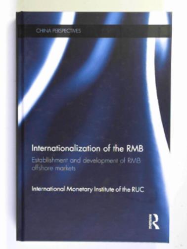 International Monetary Institute - Internationalization of the RMB: establishment and development of RMB offshore markets
